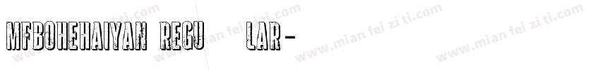 MFBoHeHaiYan Regular字体转换